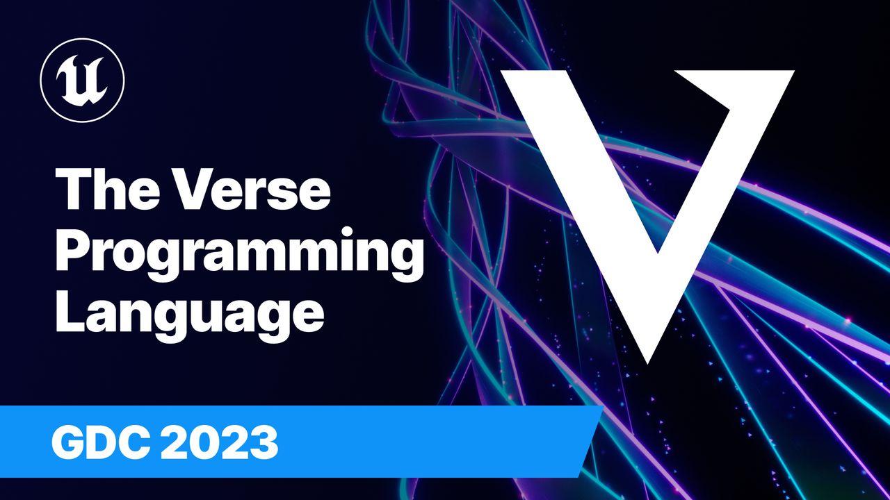An image of the Verse programming language GDC 2023.
Source: https://ue-cdn.artstation.com/imgproxy/l_OvPOQ7oUJOZWQecoDJRPK9p8j-fabrZk-HN3_CGas/filename:Verse_01.jpg/resizing_type:fit/width:1280/height:720/aHR0cHM6Ly9kMWl2N2RiNDR5aGd4bi5jbG91ZGZyb250Lm5ldC92aWRlby90aHVtYm5haWxzL2U4NmM2ODM3LWNhYjktNGMxNC04Mzk3LThkNzdmYWQ1MmIyNC92ZXJzZV8wMS5qcGc
